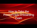How to Take the ProctorTrack Onboarding Exam