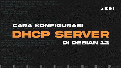 Cara Konfigurasi DHCP Server di Debian 12 VirtualBox