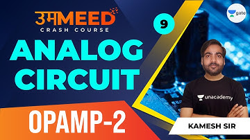 OPAMP - 2 | L:9 | Analog Circuit | GATE 2021 Ummeed Crash Course