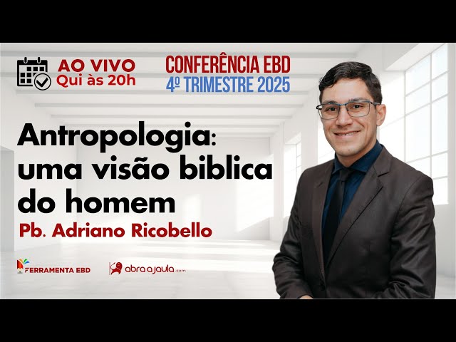Antropologia: uma visão biblica do homem | Pb Adriano Ricobello Conferência EBD 4º trimestre 2025