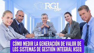 Cómo medir el valor generado por los Sistemas de Gestión Integral HSEQ