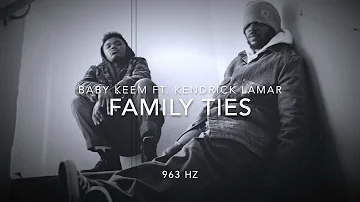 Baby Keem - Family Ties (Ft. Kendrick Lamar) [963 Hz God Frequency]