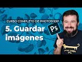 Guardar imágenes - Curso Completo de Adobe Photoshop 2020 en Español (5/40)