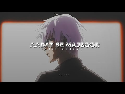 Aadat se majboor - [ edit audio ]