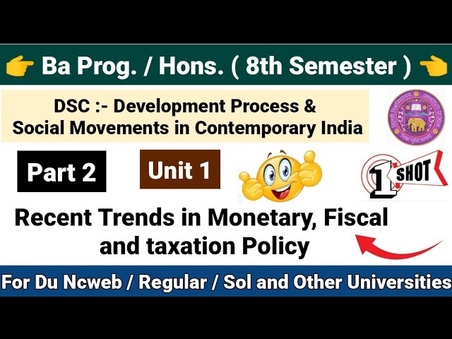 Recents trends in monetary, fiscal and taxation policy || Part 2 || Unit 1 || DSC || 8th Semester Ba