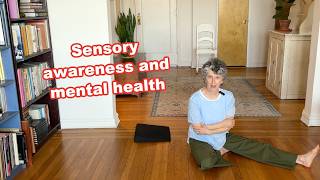 Sensory awareness and mental health: a 4 step somatic practice to "sensory appreciate" yourself