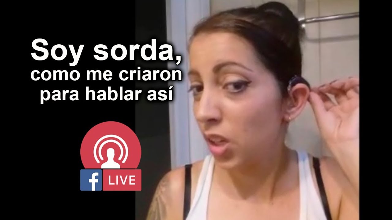 Soy sorda | Como me criaron para hablar 