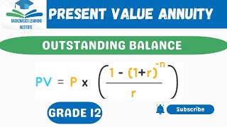 OUTSTANDING BALANCE | PRESENT VALUE ANNUITY| GRADE 12| FINANCIAL MATHEMATICS