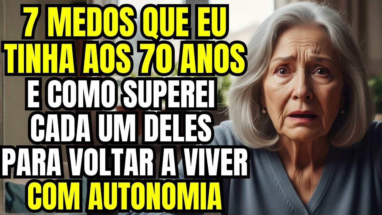 Medos Que Toda Mulher Tem Depois dos 70 (E Como Eu Superei Cada Um)