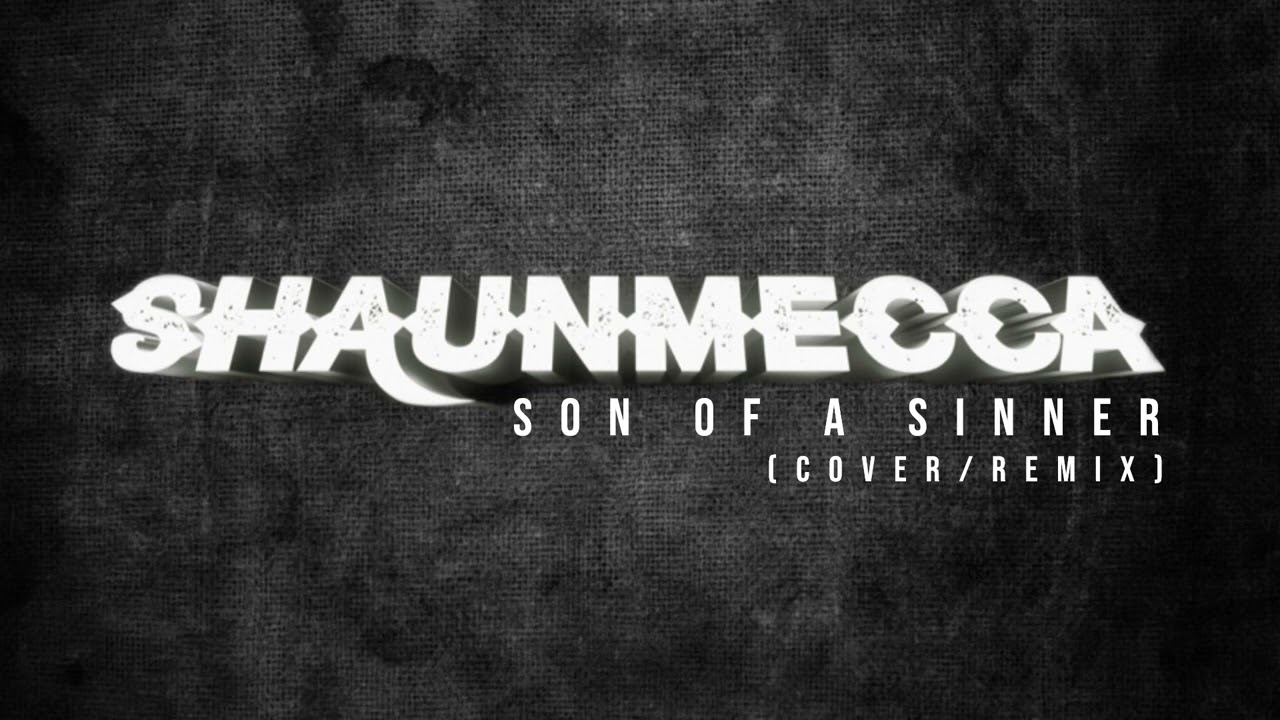Shaun Mecca - Son Of A Sinner (Cover/Remix)