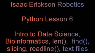 Lesson 6 Python -Intro to Data science / bioinformatics, length, find, slicing, readline, .txt files