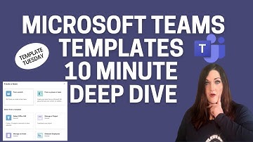 Microsoft Teams Templates 10 Minute Deep Dive