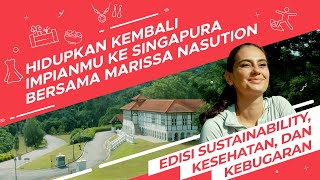 Hidupkan Kembali Impianmu ke Singapura Bersama Marissa: Edisi Sustainability dan Wellness