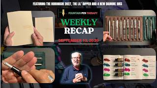 WEEKLY RECAP SEPTEMBER 13, 2026 FEATURING HOBONICHI 2027 VS 2026,THE LIL' DIPPER &4 NEW DIAMINE INKS
