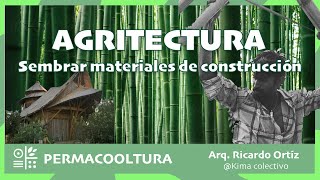 Agritectura - Sembrar los materiales de construcción - Arq. Ricardo Ortíz by Permacooltura 146 views 2 years ago 7 minutes, 46 seconds