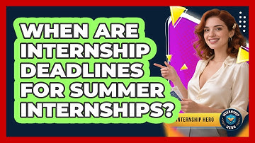 When Are Internship Deadlines For Summer Internships? - Internship Hero