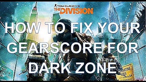 The Division How To Fix Your Gear Score For The Dark Zone | How To Change Dark Zone Brackets