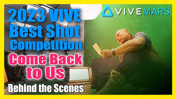 [2023 Vive Best Shot Competition] Come Back To Us _ Behind the Scenes