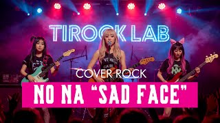 Download Lagu NO NA - sad face :(   | Rock Cover Lyrics MP3