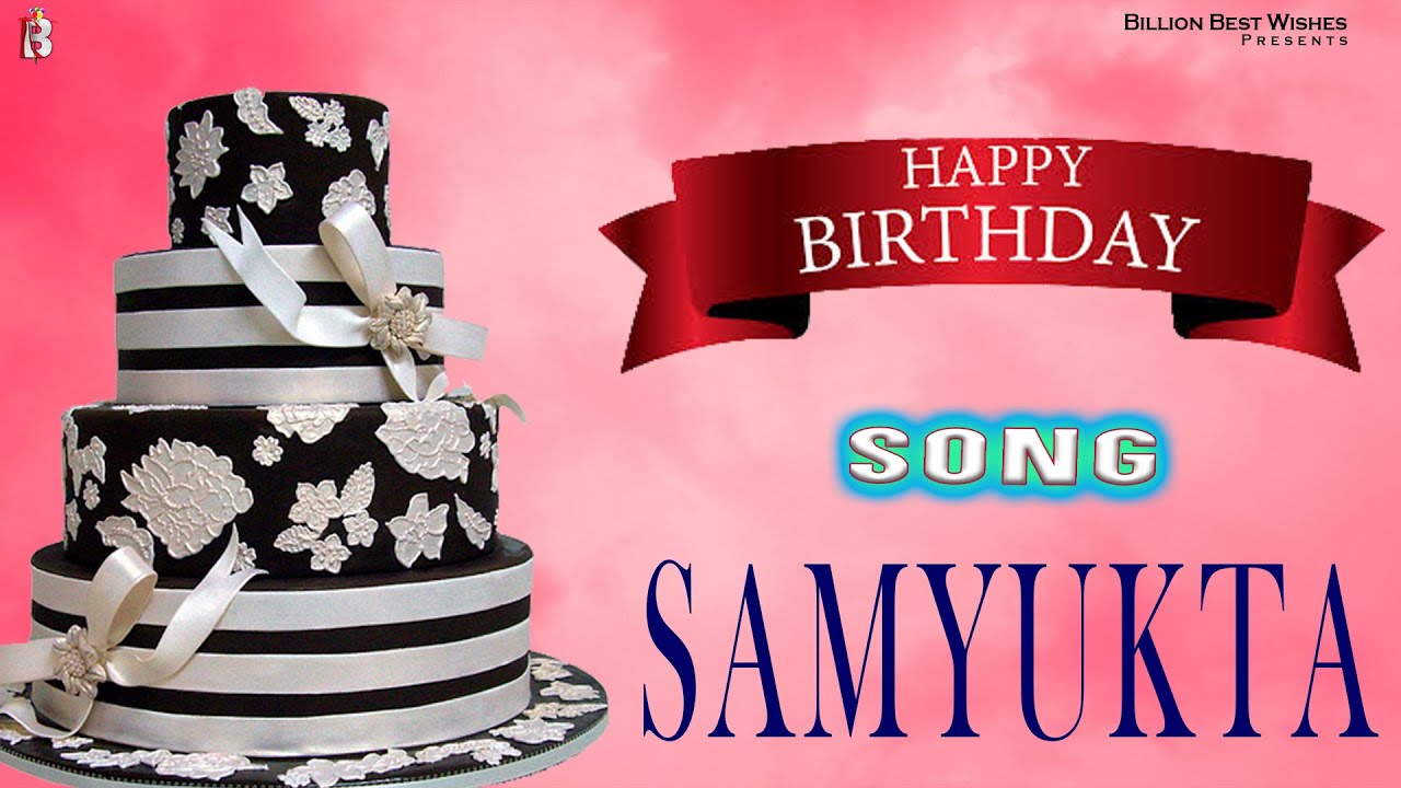 Happy Birthday Song For Samyukta  Happy Birthday To You Samyukta