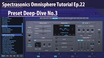 Spectrasonics Omnisphere Tutorial Ep.22 - Preset Deep-Dive No.3