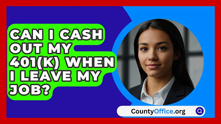 Can I Cash Out My 401(k) When I Leave My Job? - CountyOffice.org
