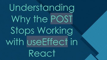 Understanding Why the POST Stops Working with useEffect in React