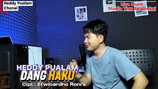 DANG HAKU - Heddy Pualam - Cipt : Erwinardho Roni's - LIVE MUSIK TIGA SERANGKAI STUDIO