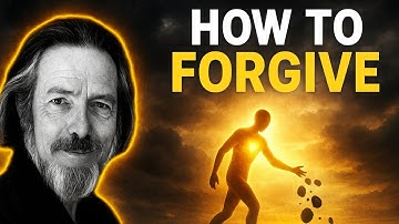 How to Forgive Yourself and Forgive the World | Alan Watts on Forgiveness