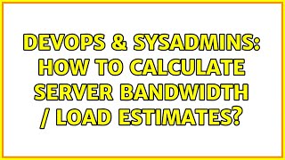 Celebrity DevOps & SysAdmins: How to calculate server bandwidth / load estimates? (2 Solutions!!) Profile
