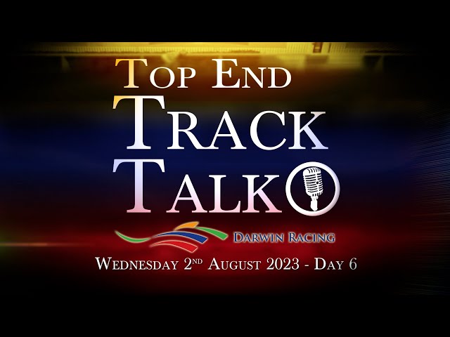 Top End Track Talk EP188 02 08 23