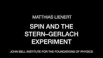 Matthias Lienert: Spin and the Stern–Gerlach Experiment