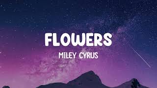 Miley Cyrus - Flowers | Lyrics