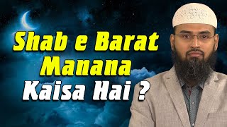 Shab e Barat - 15 Shaban Manana Kya Quran Se Sabit Hai By Adv. Faiz Syed