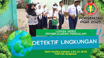 Video Pembelajaran Mendalam Tema Solusi Sains untuk Lingkungan PORSENIJAR PGRI 2025 Bangkalan Jatim