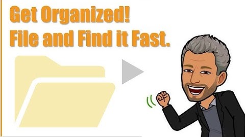 Organize Your Files, Folders, Email and Documents