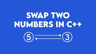 Swap Two Numbers in c++ | Swap Two Numbers using Third variable in c++