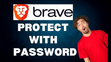 How To Password Protect Brave Browser | Step by Step Guide
