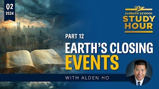Alden Ho - Earth’s Closing Events (Sabbath School Study Hour)