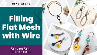 Filling SilverSilk Flat Mesh with Craft Wire to Make Earrings and Focal Pieces @silversilkandmore