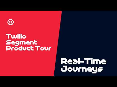 Twilio Segment Product Tour: Real-Time Journeys