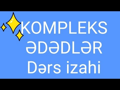 KOMPLEKS ƏDƏDLƏR DƏRS İZAHİ