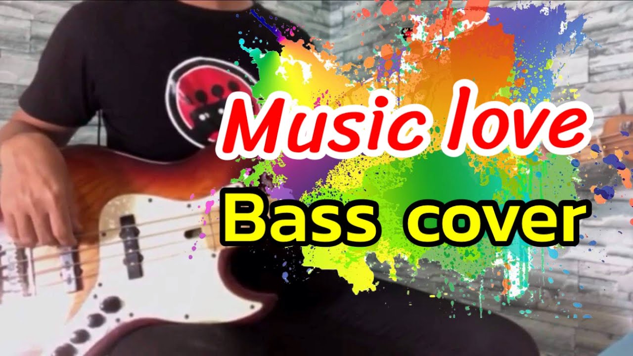 Music love [ BASS COVER ] YouTube