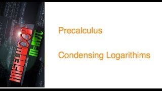 Precalculus - 3.4 Notes Example 3: Condensing Logarithms