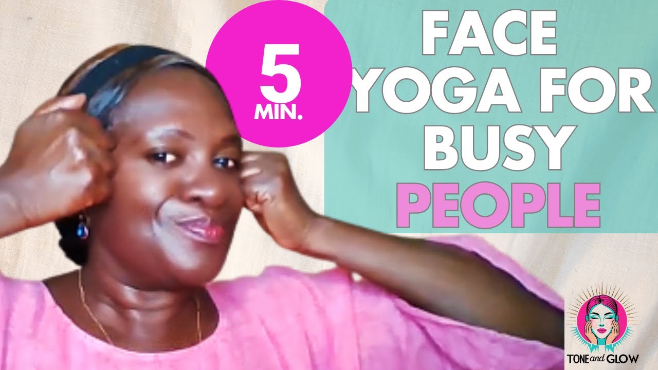 5 Minute Face Yoga For Busy People From Tired To Toned - YouTube