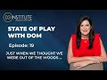 Dominique Grubisa - State of Play: Just When We Thought We Were Out of the Woods...