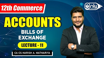 Lecture 11 | Chapter 7 Bills of Exchange | Accounts | 12th Commerce | CA CS Harish A Mathariya