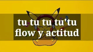 tu tu tu tu tu flow y actitud no hay nadie como tu (Letra/Lyrics)