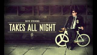 Skye Stevens - Takes All Night (Audio)