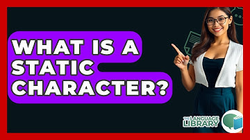 What Is A Static Character? - The Language Library